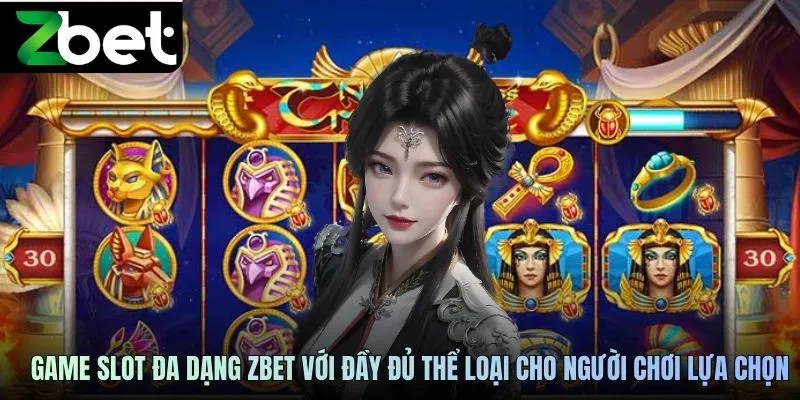 Kho game slot đa dạng tại ZBET với đầy đủ thể loại cho người chơi lựa chọn
